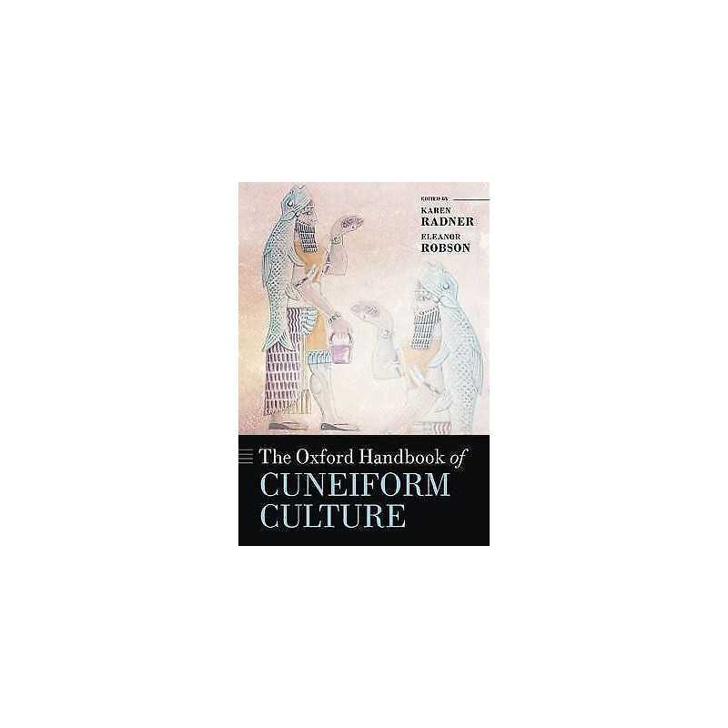 The Oxford Handbook of Cuneiform Culture - 9780199557301