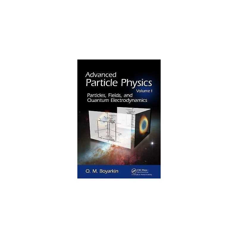 Advanced Particle Physics Volume I - 9781439804148