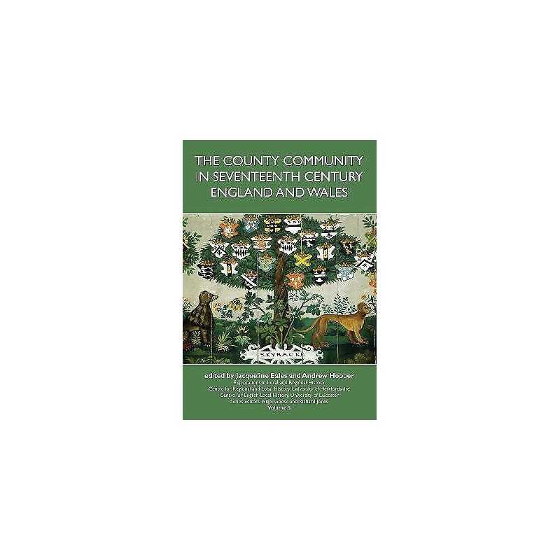 County Community in Seventeenth Century England and Wales - 9781907396700