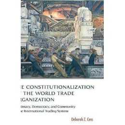 The Constitutionalization of the World Trade Organization - 9780199284634