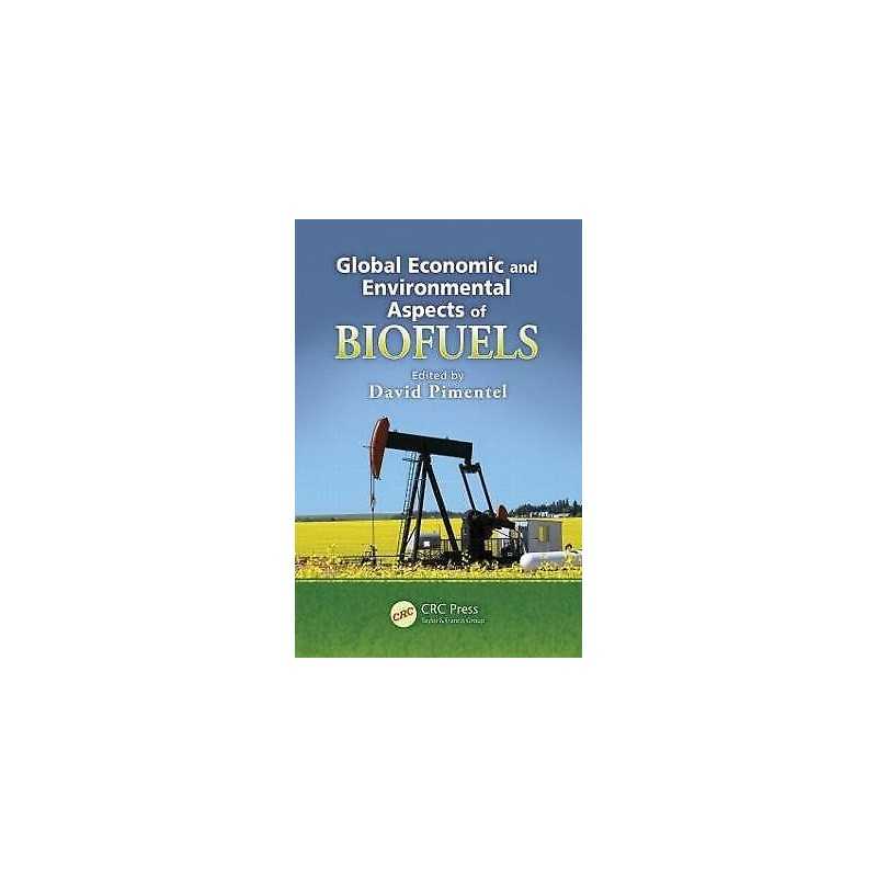 Global Economic and Environmental Aspects of Biofuels - 9781439834633