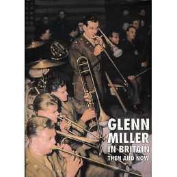 Glenn Miller in Britain: Then and Now - 9780900913921