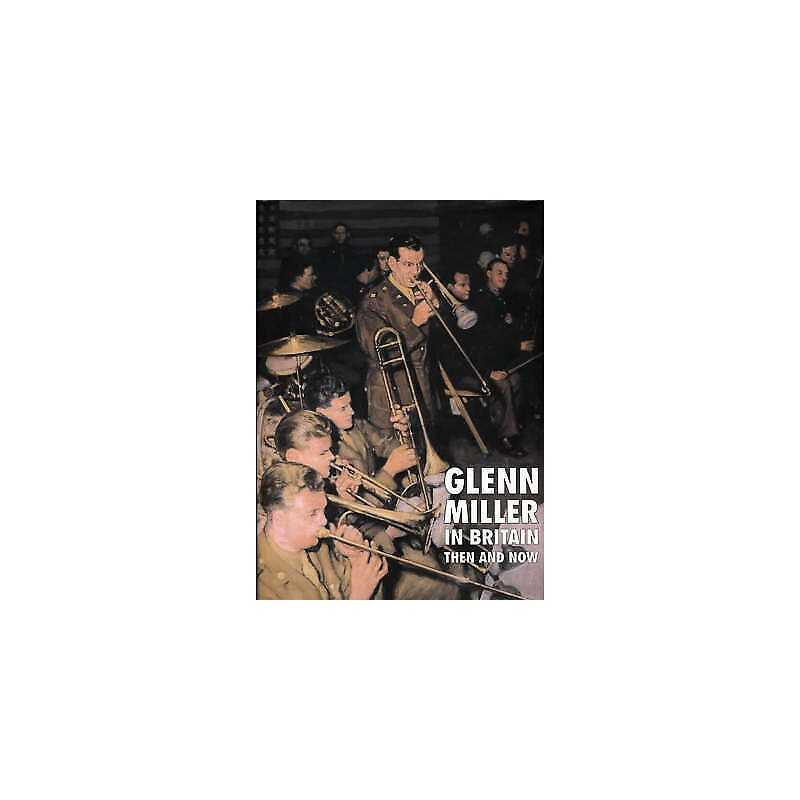 Glenn Miller in Britain: Then and Now - 9780900913921