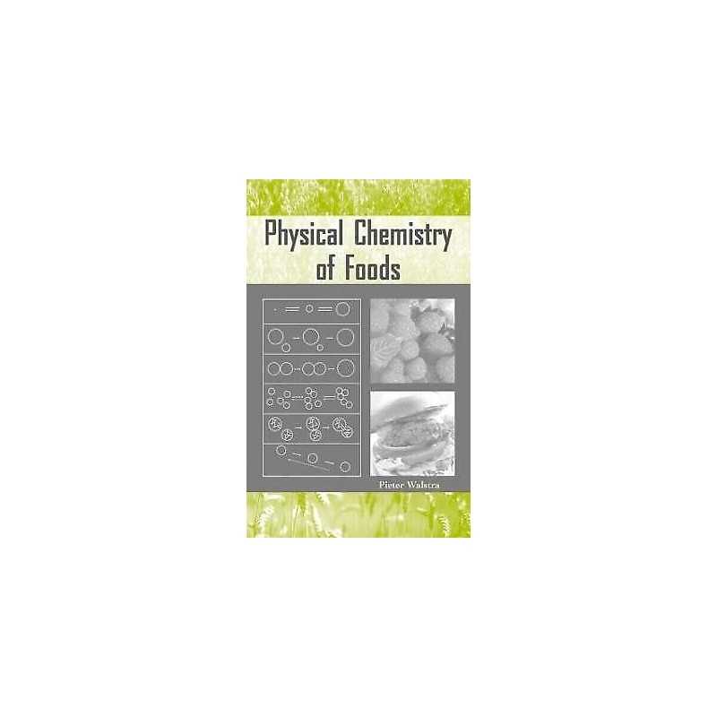 Physical Chemistry of Foods - 9780824793555
