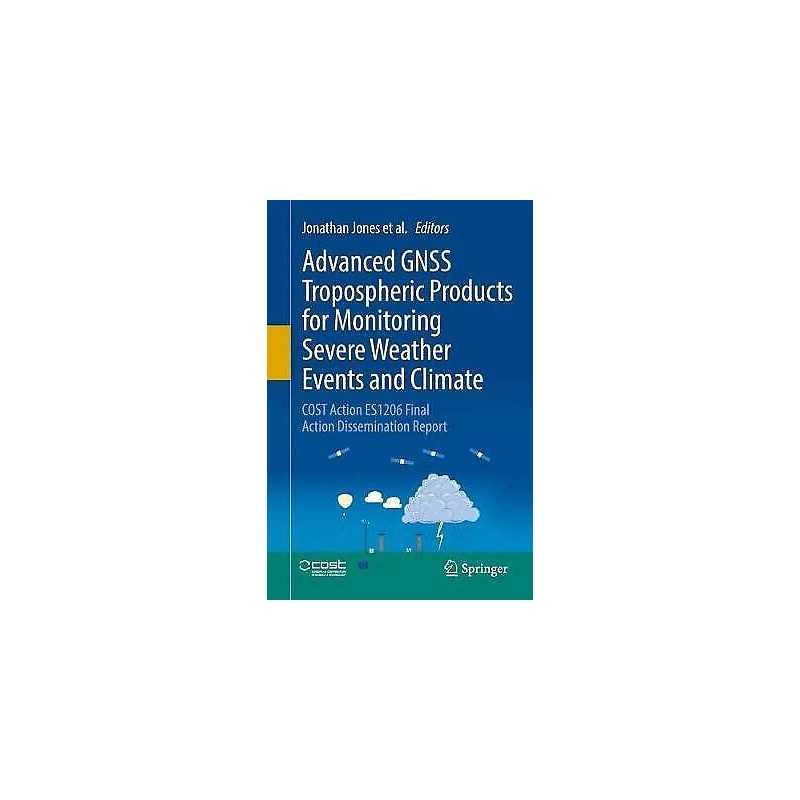 Advanced GNSS Tropospheric Products for Monitoring Severe Wea... - 9783030139001