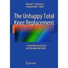 The Unhappy Total Knee Replacement - 9783319080987