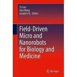 Field-Driven Micro and Nanorobots for Biology and Medicine - 9783030801960