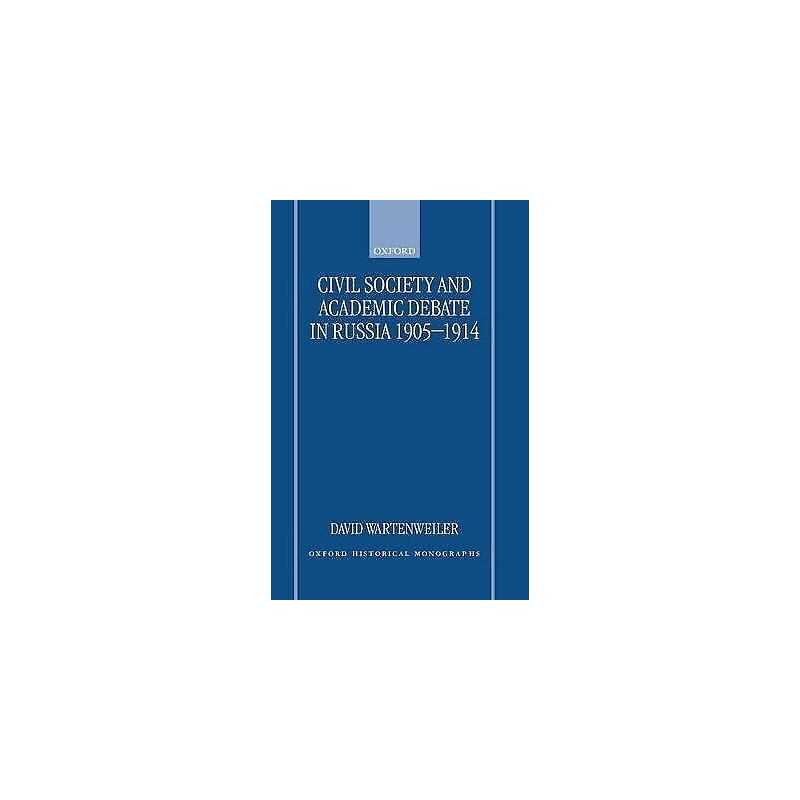Civil Society and Academic Debate in Russia 1905-1914 - 9780198207825