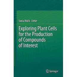 Exploring Plant Cells for the Production of Compounds of Inte... - 9783030582708