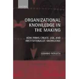 Organizational Knowledge in the Making - 9780199256785
