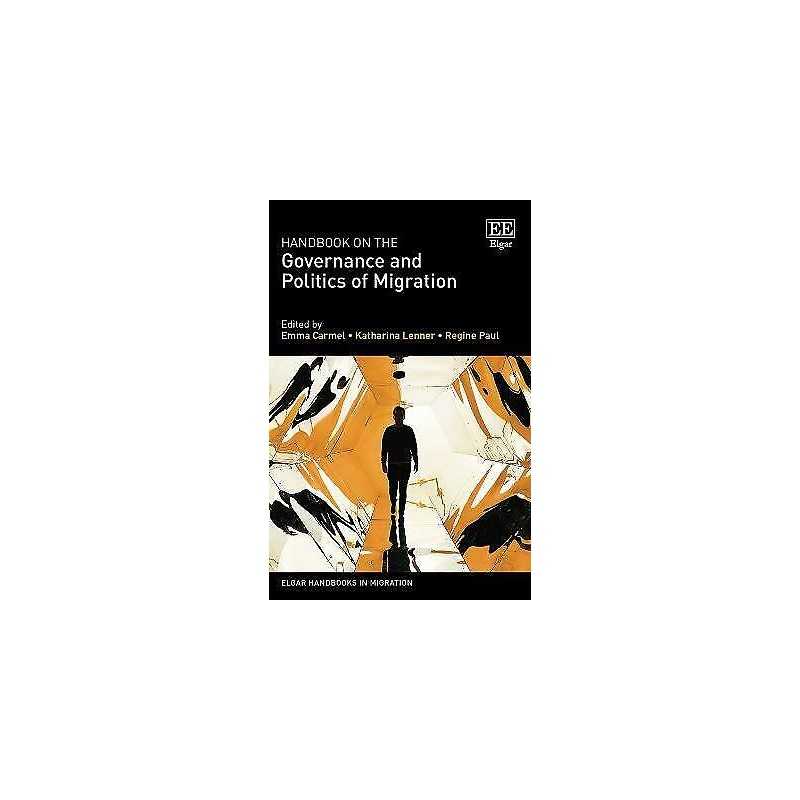 Handbook on the Governance and Politics of Migration - 9781788117227