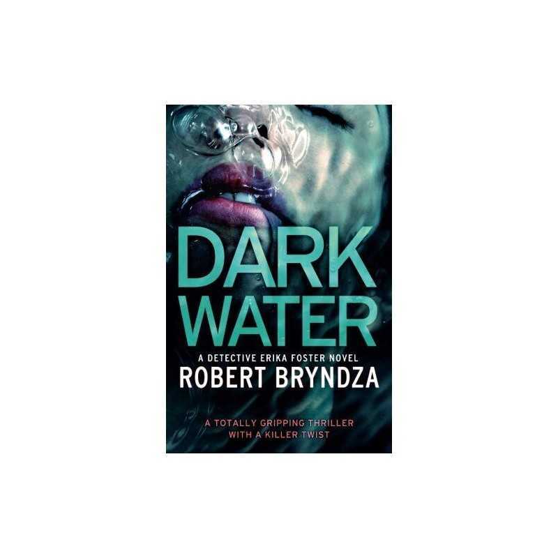 Dark Water: A gripping serial killer thriller: Volume 3 (D... by Bryndza, Robert