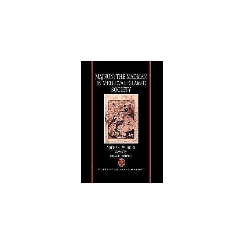 Majnun: The Madman in Medieval Islamic Society - 9780198202219