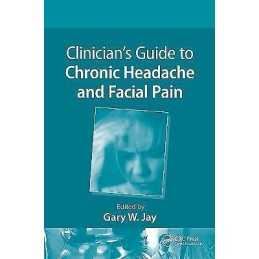 Clinicians Guide to Chronic Headache and Facial Pain - 9781439824870