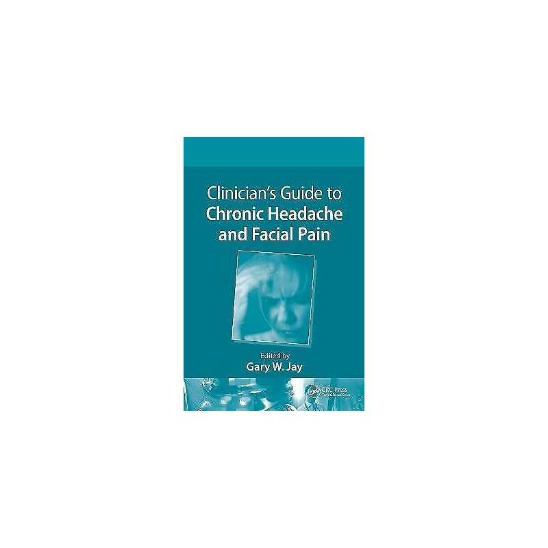 Clinicians Guide to Chronic Headache and Facial Pain - 9781439824870