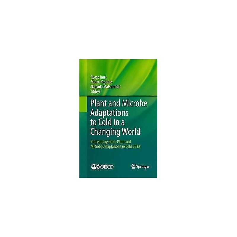 Plant and Microbe Adaptations to Cold in a Changing World - 9781493953592