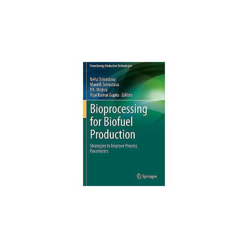 Bioprocessing for Biofuel Production - 9789811570728