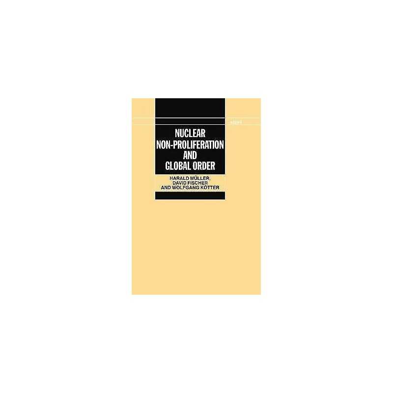 Nuclear Non-Proliferation and Global Order - 9780198291558