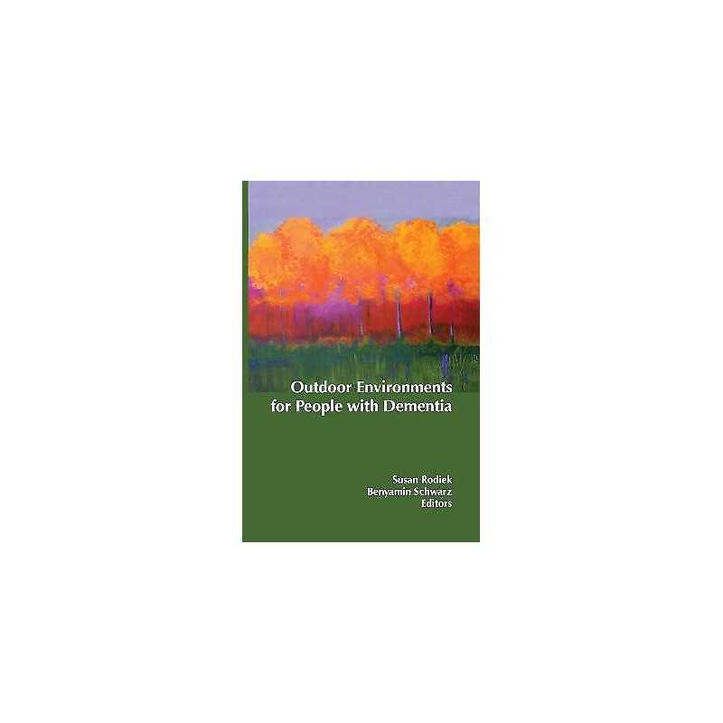 Outdoor Environments for People with Dementia - 9780789038043