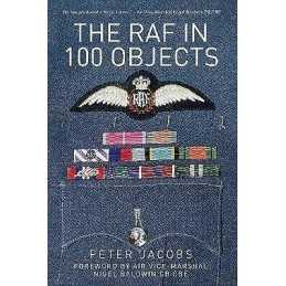 The RAF in 100 Objects - 9780750965361