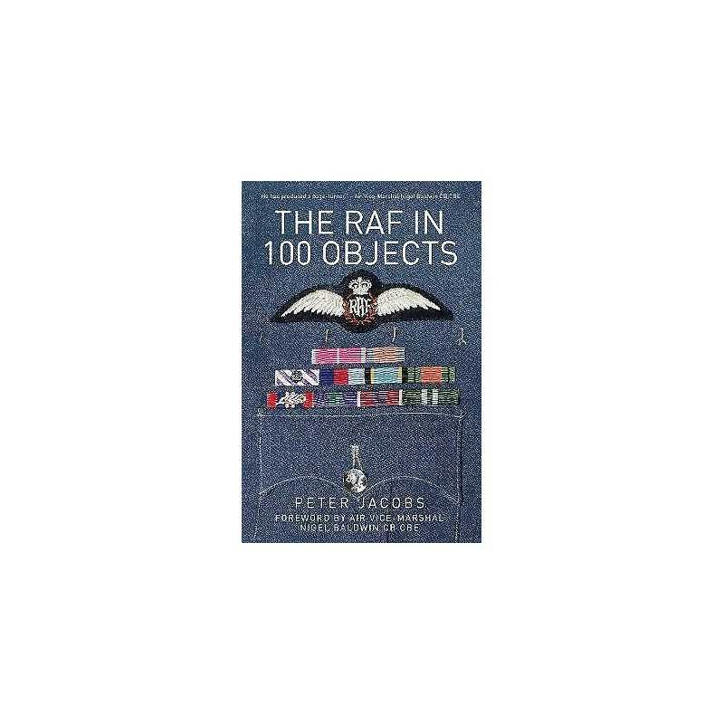 The RAF in 100 Objects - 9780750965361