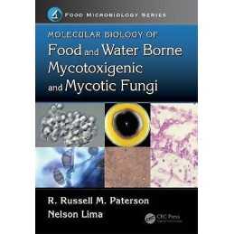 Molecular Biology of Food and Water Borne Mycotoxigenic and M... - 9781466559868