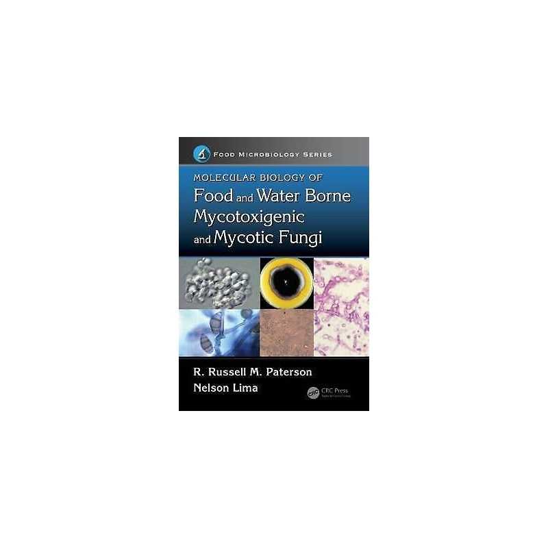 Molecular Biology of Food and Water Borne Mycotoxigenic and M... - 9781466559868