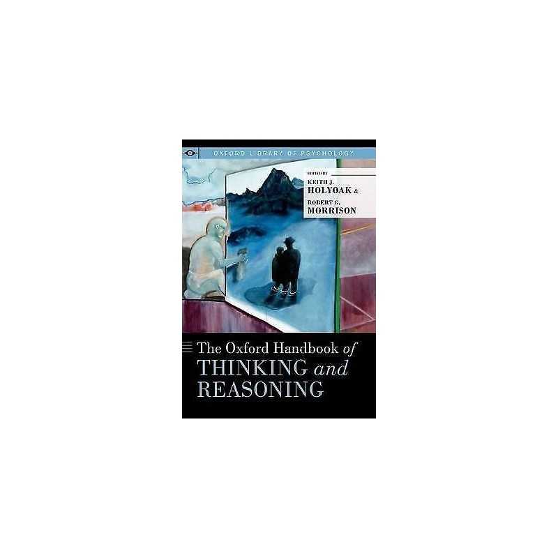 The Oxford Handbook of Thinking and Reasoning - 9780199734689