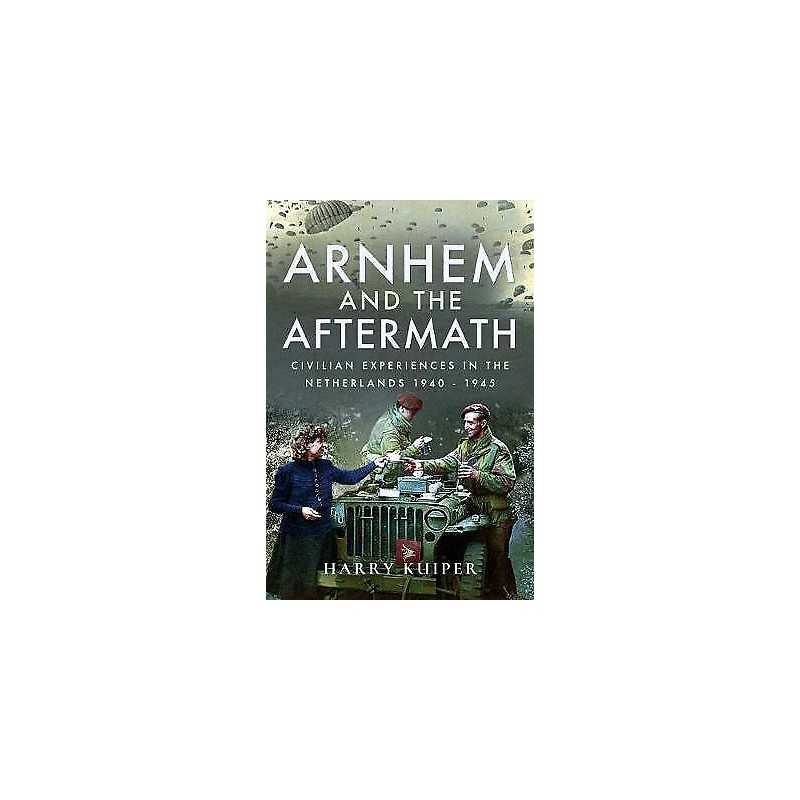 Arnhem and the Aftermath - 9781473870987