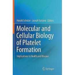 Molecular and Cellular Biology of Platelet Formation - 9783319819143