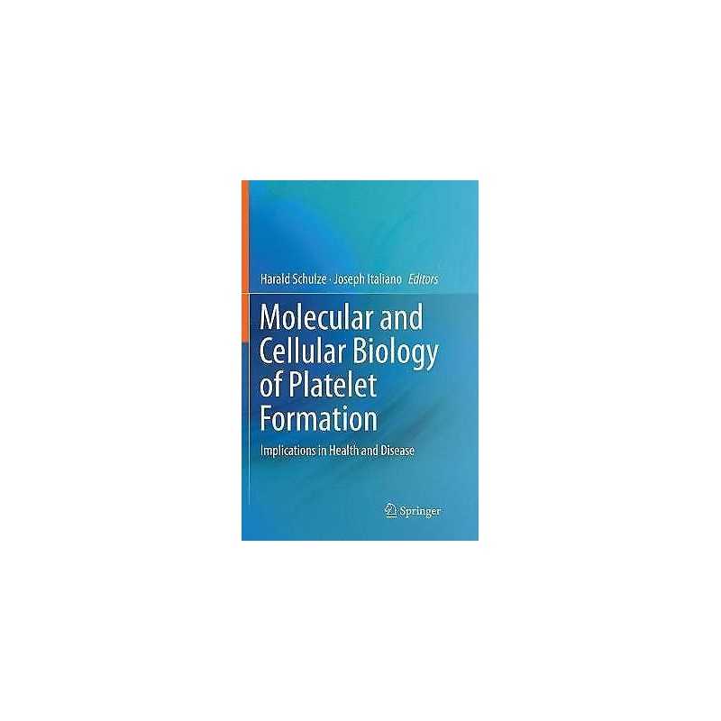 Molecular and Cellular Biology of Platelet Formation - 9783319819143
