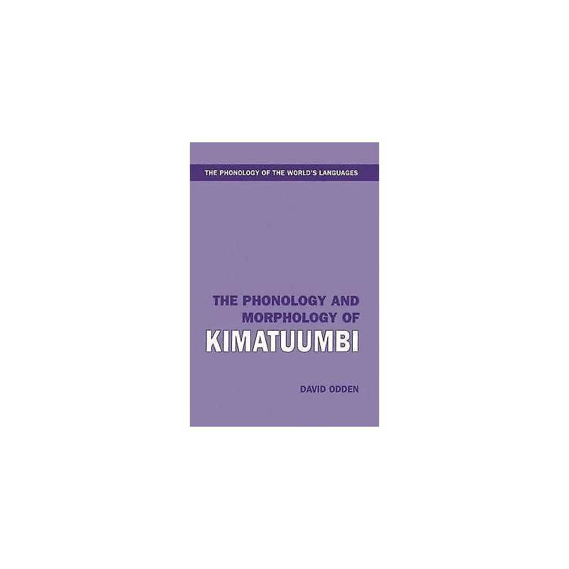 The Phonology and Morphology of Kimatuumbi - 9780198235033
