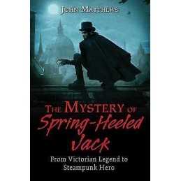 The Mystery of Spring-Heeled Jack - 9781620554968