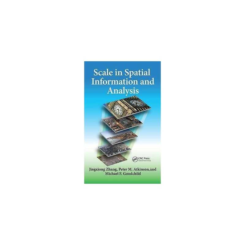 Scale in Spatial Information and Analysis - 9781439829370