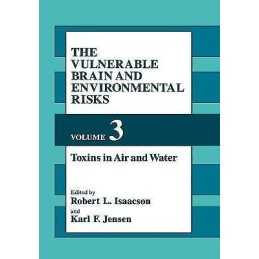The Vulnerable Brain and Environmental Risks - 9780306446115