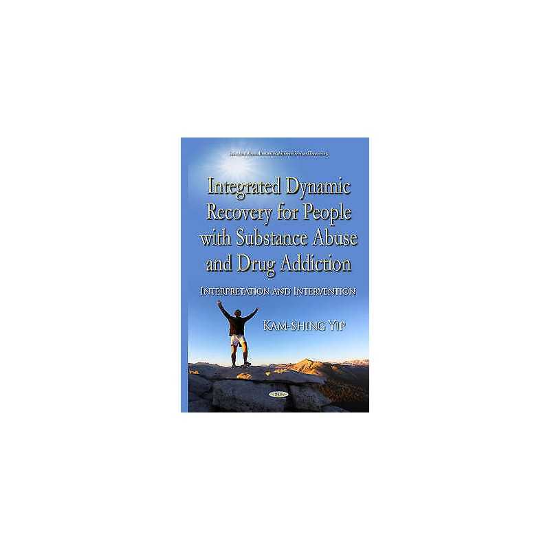Integrated Dynamic Recovery for People with Substance Abuse a... - 9781634834254
