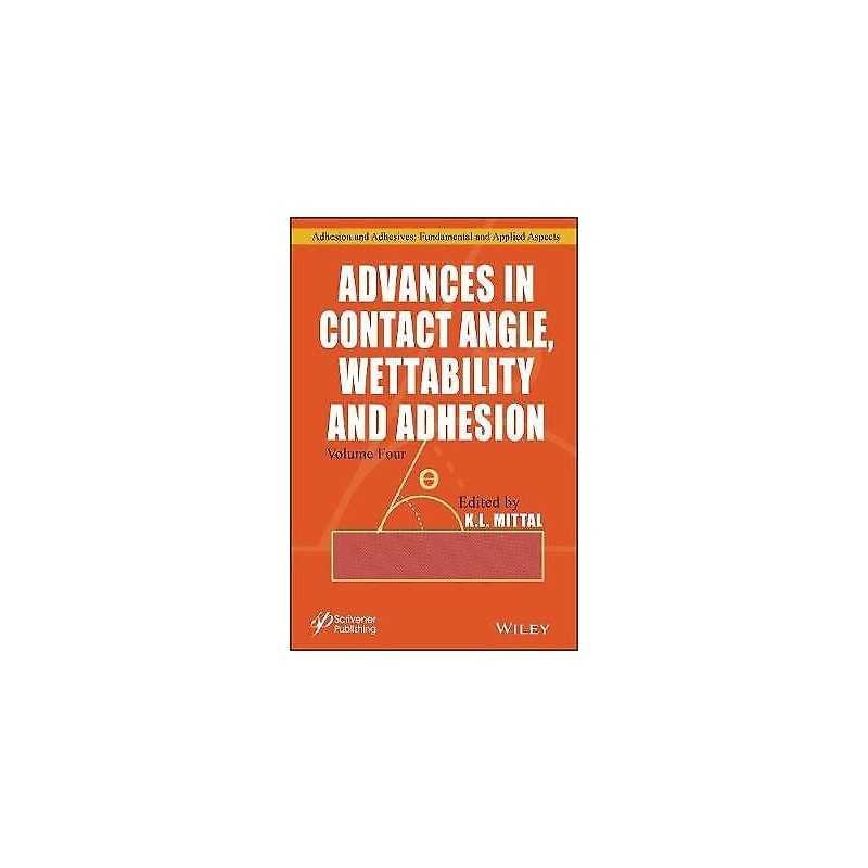 Advances in Contact Angle, Wettability and Adhesion, Volume 4 - 9781119592549
