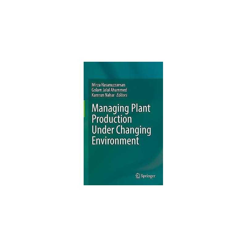 Managing Plant Production Under Changing Environment - 9789811650581