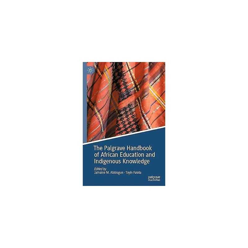 The Palgrave Handbook of African Education and Indigenous Kno... - 9783030382766