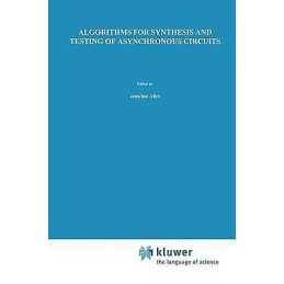 Algorithms for Synthesis and Testing of Asynchronous Circuits - 9781461364108