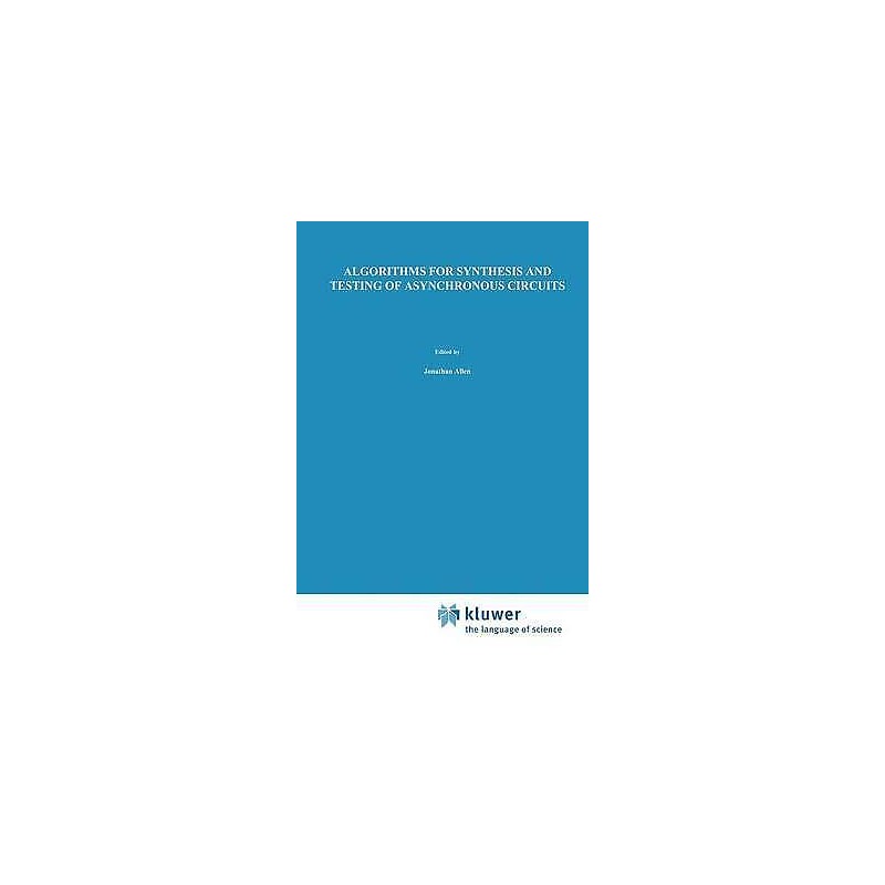 Algorithms for Synthesis and Testing of Asynchronous Circuits - 9781461364108