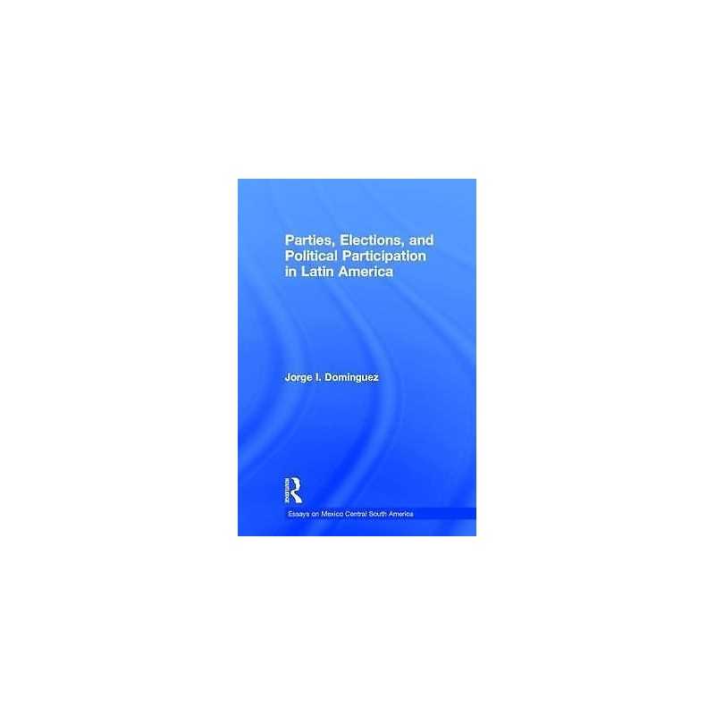 Parties, Elections, and Political Participation in Latin America - 9780815314899
