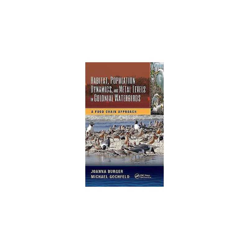 Habitat, Population Dynamics, and Metal Levels in Colonial Wa... - 9781482251128