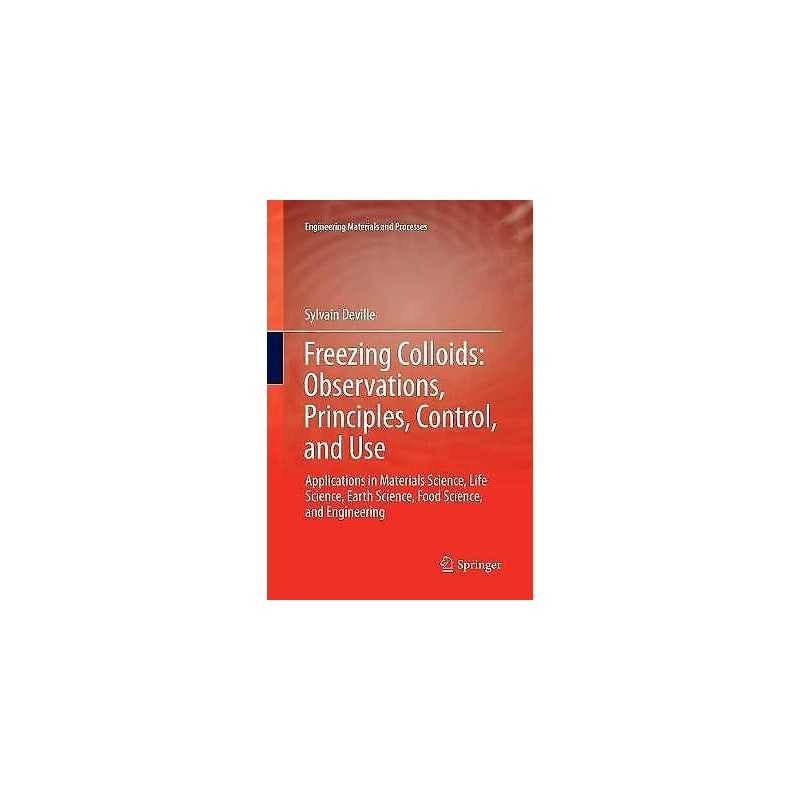 Freezing Colloids: Observations, Principles, Control, and Use - 9783319844169