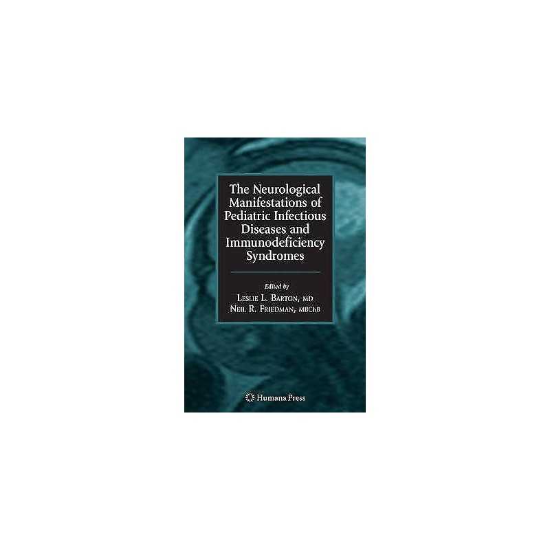 The Neurological Manifestations of Pediatric Infectious Disea... - 9781617378584