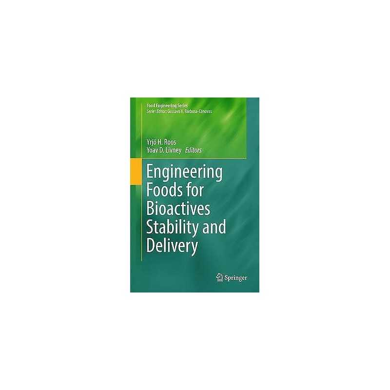 Engineering Foods for Bioactives Stability and Delivery - 9781493965939