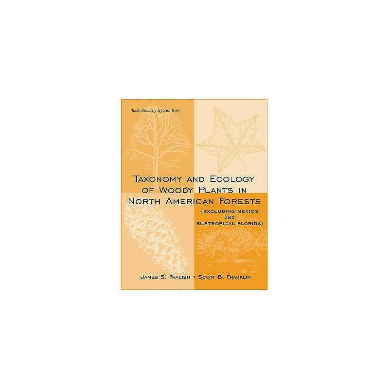 Taxonomy and Ecology of Woody Plants in North American Forests - 9780471161585