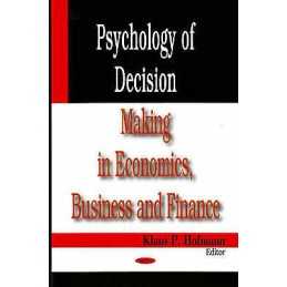 Psychology of Decision Making in Economics, Business & Finance - 9781600219177