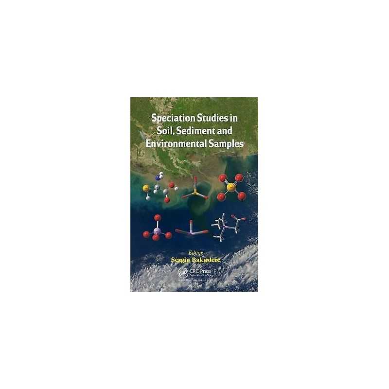 Speciation Studies in Soil, Sediment and Environmental Samples - 9781466594845
