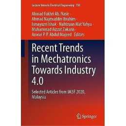 Recent Trends in Mechatronics Towards Industry 4.0 - 9789813345966